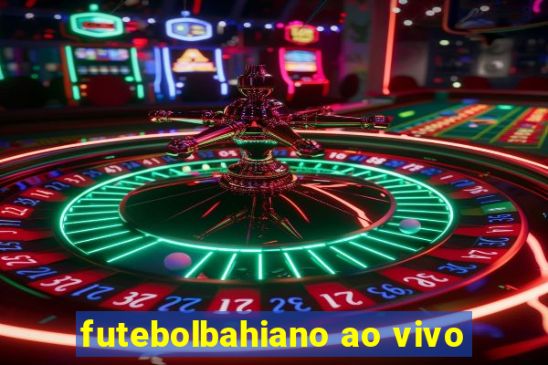 futebolbahiano ao vivo